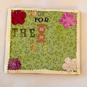 Handmade By Me, Tile Art, about 5 Ins By 5 Ins “Look For the Joy in Life”